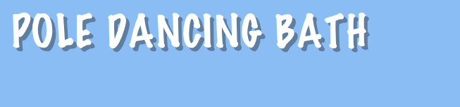 pole dancing bath