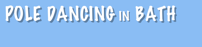 pole dancing in bath